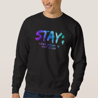 Deine Geschichte ist noch nicht vorbei Bleib Suizi Sweatshirt