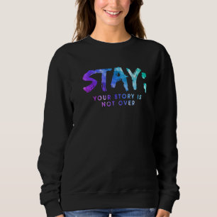 Deine Geschichte ist noch nicht vorbei Bleib Suizi Sweatshirt