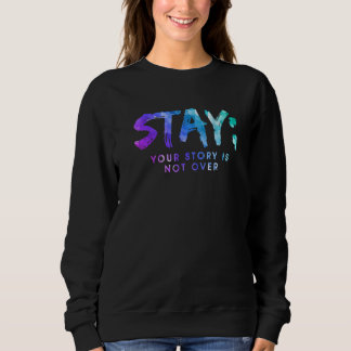Deine Geschichte ist noch nicht vorbei Bleib Suizi Sweatshirt