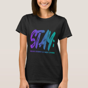Deine Geschichte ist noch nicht vorbei Bleib Suizi T-Shirt