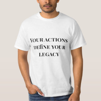Deine Handlungen definieren dein Erbe Motivationsz T-Shirt