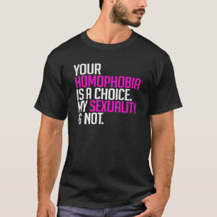 Deine Homophobie ist eine Wahl T-Shirt