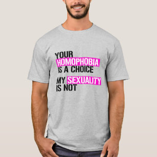 Deine Homophobie ist eine Wahl T-Shirt