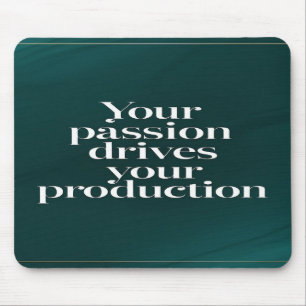 Deine Leidenschaft treibt deine Produktion Mousepad