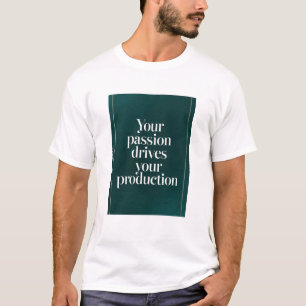 Deine Leidenschaft treibt deine Produktion T-Shirt