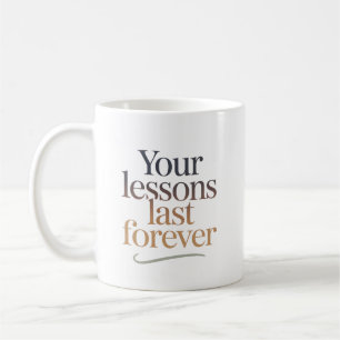 Deine Lektionen bleiben für immer Kaffeetasse