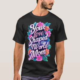 Deine Liebe hat meine Mama-Mama-Geschenke geformt T-Shirt