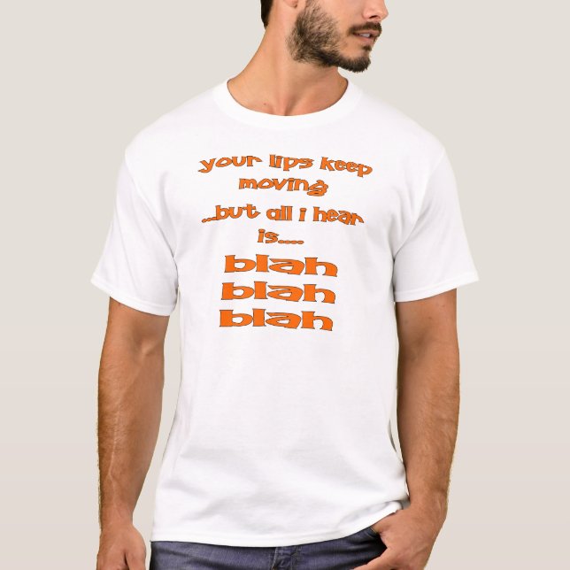 Deine Lippen Behielt sich, aber ich höre nur Blah, T-Shirt (Vorderseite)