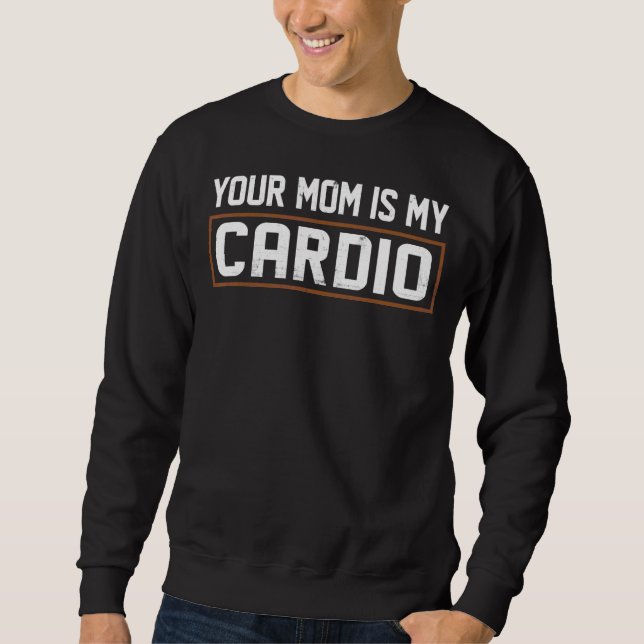 Deine Mama ist mein Cardio Sweatshirt (Vorderseite)