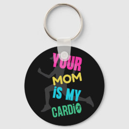 Deine Mama ist My Cardio Schlüsselanhänger