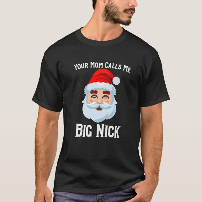 Deine Mama nennt mich Big Nick T-Shirt (Vorderseite)