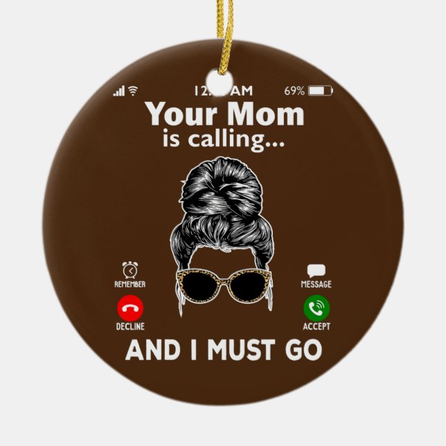 Deine Mama ruft an und ich MUSS anrufen Keramik Ornament (Vorne)
