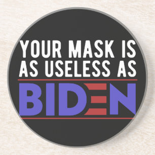 Deine Maske ist genauso nutzlos wie Biden Getränkeuntersetzer