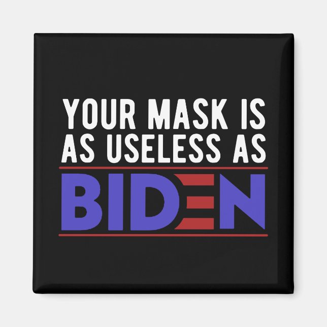 Deine Maske ist so nutzlos wie Biden Magnet (Vorne)