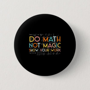 Deine Mathe Nicht Magie Zeige Arbeit Button