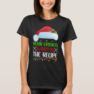 Deine Meinung War Nicht Im Rezept Kochender Chef C T-Shirt