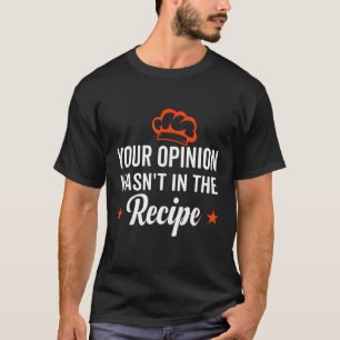 Deine Meinung war nicht im Rezept und sah Chinesis T-Shirt