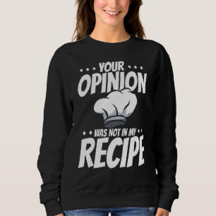 Deine Meinung war nicht in meinem Rezept Küche Koc Sweatshirt