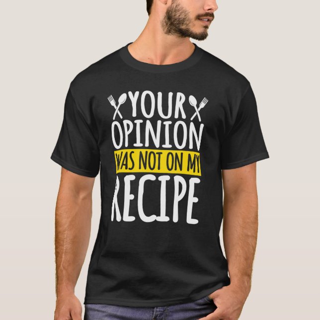 Deine Meinung war nicht in meinem Rezept Küche Koc T-Shirt (Vorderseite)