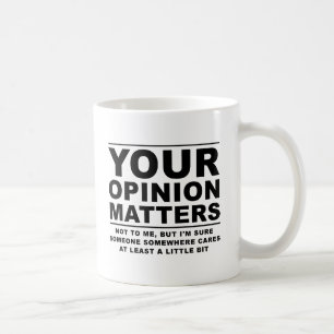 Deine Meinung zählt (nicht) Lustiger Becher Tasse