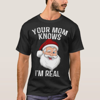 Deine Mom weiß, dass ich echt bin Santa Weihnacht T-Shirt