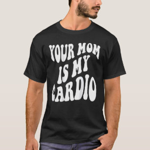 Deine Mutter ist hinten meine Kardio T-Shirt
