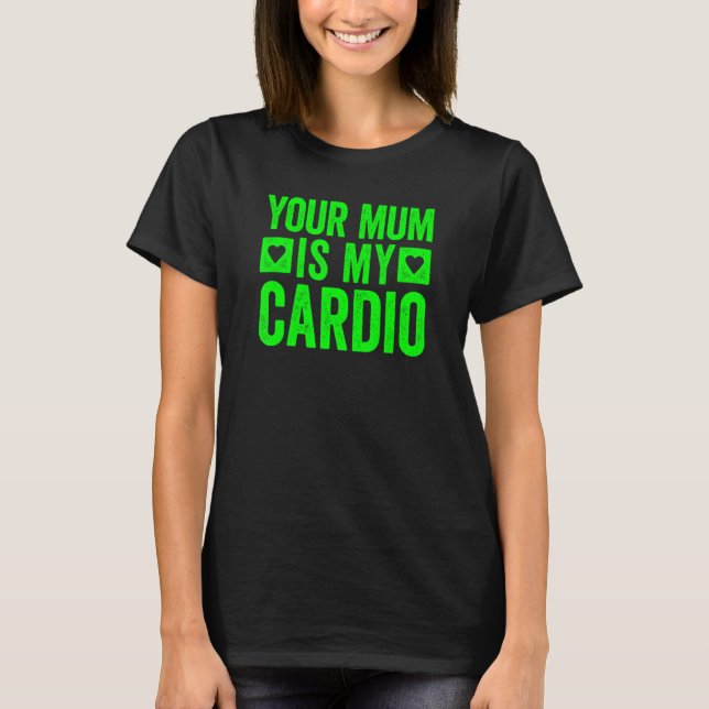 Deine Mutter ist mein Cardio 5 T-Shirt (Vorderseite)