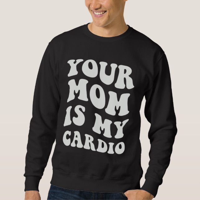 Deine Mutter ist mein Kardio Sweatshirt (Vorderseite)