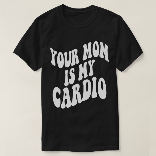 Deine Mutter ist meine trendige Cardio-Retro-Kleid T-Shirt (Design vorne)