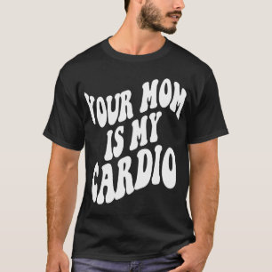 Deine Mutter ist meine trendige Cardio-Retro-Kleid T-Shirt