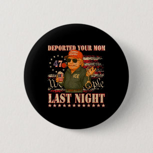 Deine Mutter letzte Nacht abgeschoben Daddy Trump Button