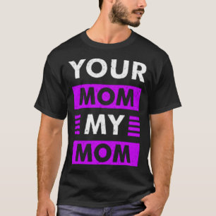 Deine Mutter, meine Mutter T-Shirt