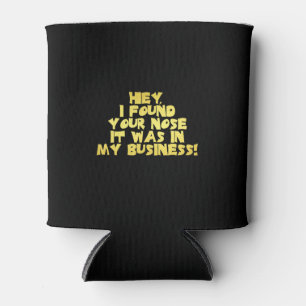 Deine Nase in meinem Business-Sarcastic-Joke Dosenkühler
