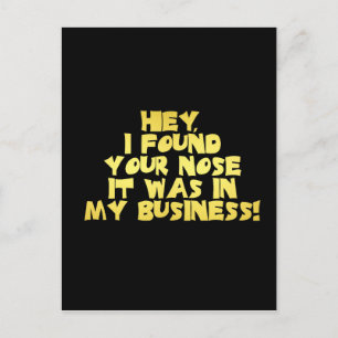 Deine Nase in meinem Business-Sarcastic-Joke Postkarte