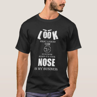 Deine Nase In Meinen Geschäften Sagt Grafik T-Shirt