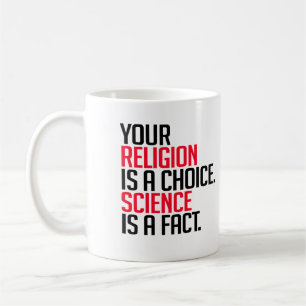 Deine Religion ist eine Wahl und Wissenschaft ist  Kaffeetasse