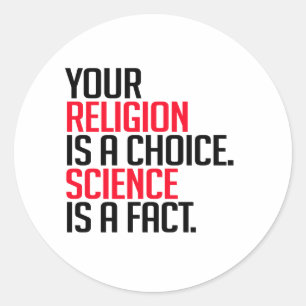 Deine Religion ist eine Wahl und Wissenschaft ist Runder Aufkleber