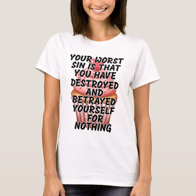 Deine schlimmste Sünde  T-Shirt (Vorderseite)