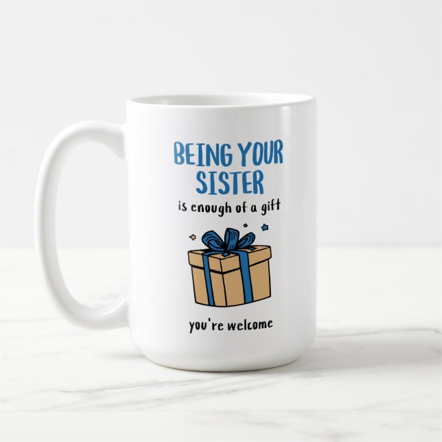 Deine Schwester zu sein, ist Geschenk genug Kaffeetasse (Links)