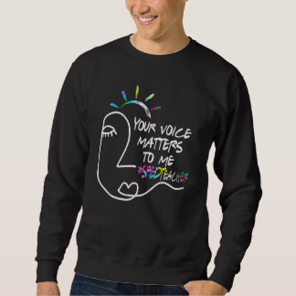 Deine Stimme ist mir wichtig   Sped-Lehrer Sweatshirt