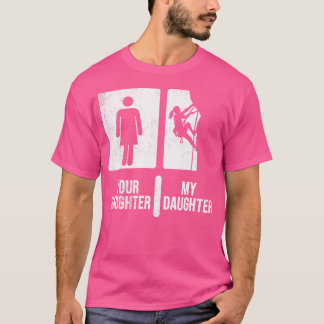 Deine Tochter klettert. Funny Climbing T-Shirt