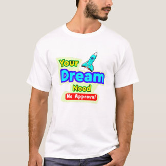 Deine Träume benötigen keine Genehmigung, Typograp T-Shirt