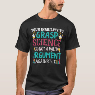 Deine Unfähigkeit, Naturwissenschaften zu verstehe T-Shirt