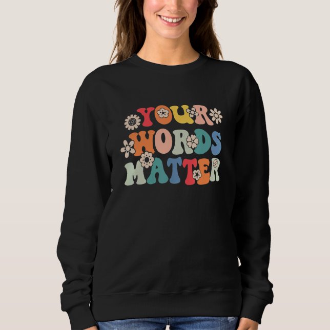 Deine Worte zählen Logopädie Therapeut Sped Te Sweatshirt (Vorderseite)