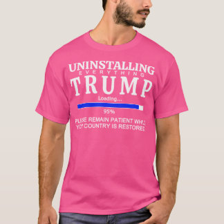 Deinstallation von allem Trump Funny Anti Trump T-Shirt