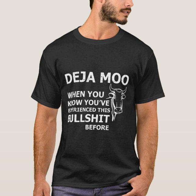 Deja Moo Sarkasmus-Witz für Kuh T-Shirt (Vorderseite)