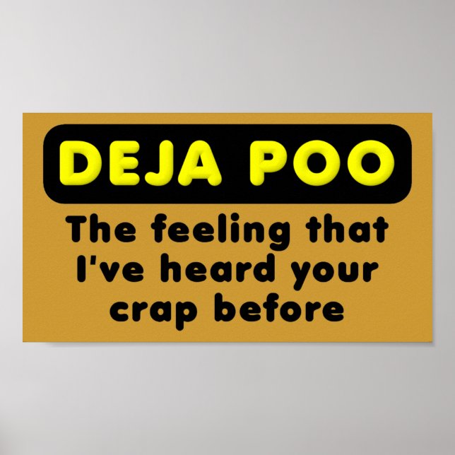 Deja Poo Funny Poster Sign (Vorne)