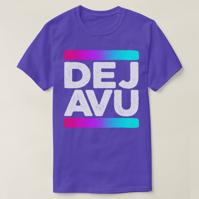 Deja Vu Quote T-Shirt (Design vorne)