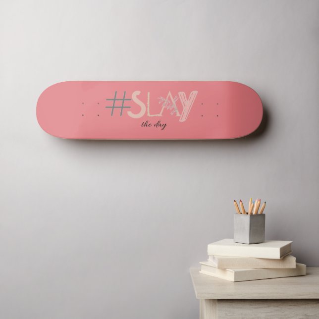 Dekorative Rosa & Beige SLAY The Day Skateboard (Wandkunst (Horz))
