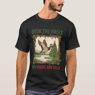 Dekoriere Die Hallen Mit Enten Und Lockrufen Weihn T-Shirt